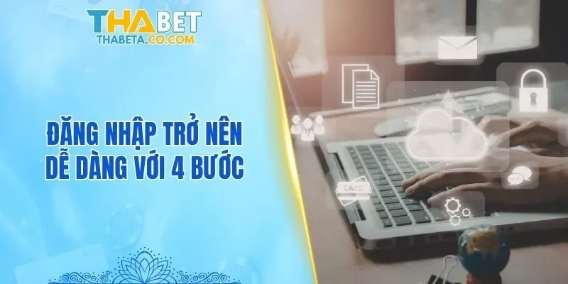 Đăng Nhập 2 Đăng nhập trở nên dễ dàng với 4 bước