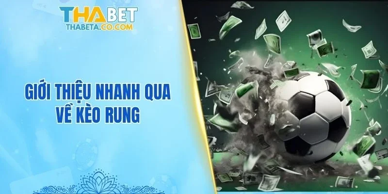 Kèo Rung – 3 Nguyên Tắc Vàng Giúp Tối Ưu Tỷ Lệ Thắng 1 Giới thiệu nhanh qua về kèo rung