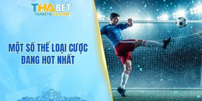 Kèo Rung – 3 Nguyên Tắc Vàng Giúp Tối Ưu Tỷ Lệ Thắng 2 Một số thể loại cược đang hot nhất
