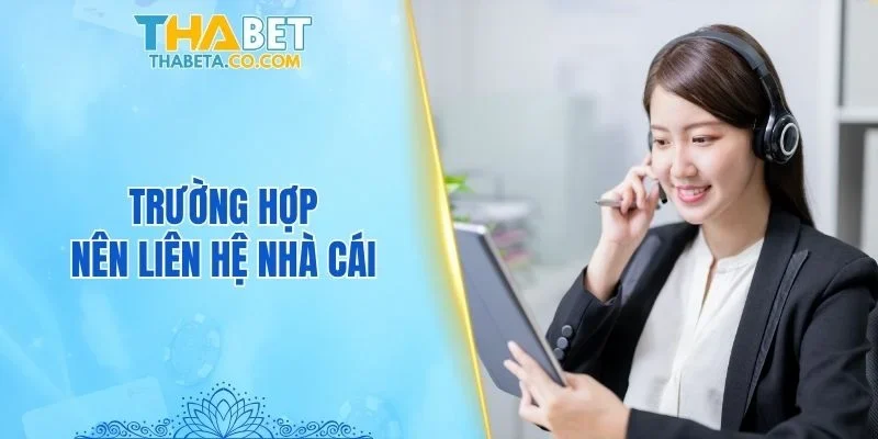 Liên Hệ 1 Trường hợp nên liên hệ nhà cái
