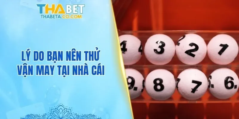 Xổ Số 1 Lý do bạn nên thử vận may tại nhà cái